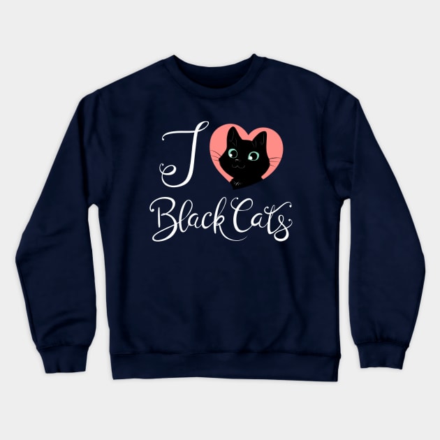 I Heart Black Cats! (Fancy Text Edition) Crewneck Sweatshirt by Starling